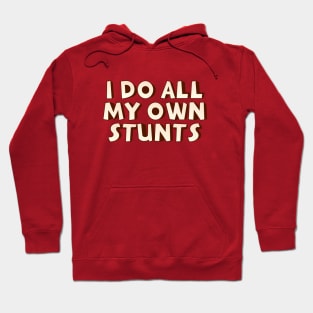 I do my own stunts Hoodie